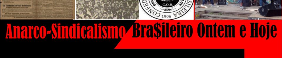 23/08-Quarta-21:10- A Greve Geral de 1917 e a COB: Anarco-sindicalismo Bra$ileiro Ontem e Hoje